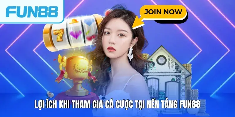 Lợi ích khi tham gia cá cược tại nền tảng FUN88